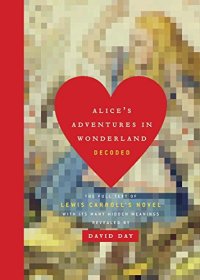 cover of the book Alice’s Adventures in Wonderland Decoded: The Full Text of Lewis Carroll’s Novel with its Many Hidden Meanings Revealed