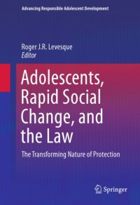 cover of the book Adolescents, Rapid Social Change, and the Law: The Transforming Nature of Protection