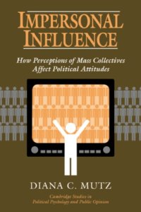 cover of the book Impersonal Influence: How Perceptions of Mass Collectives Affect Political Attitudes