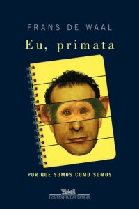 cover of the book Eu, primata: por que somos como somos