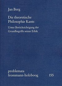 cover of the book Die Theoretische Philosophie Kants: Unter Berucksichtigung Der Grundbegriffe Seiner Ethik (Problemata) (German Edition)