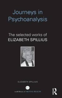 cover of the book Journeys in Psychoanalysis: The selected works of Elizabeth Spillius