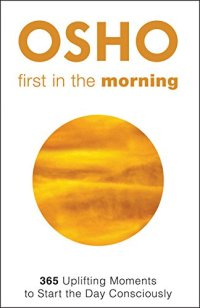 cover of the book First in the Morning: 365 Uplifting Moments to Start the Day Consciously