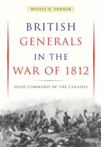 cover of the book British Generals in the War of 1812: High Command in the Canadas