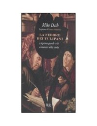 cover of the book La febbre dei tulipani. La prima grande crisi economica della storia