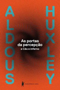 cover of the book As portas da percepção & Céu e Inferno