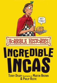 cover of the book Horrible Histories  The Incredible Incas