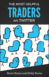 cover of the book The Most Helpful Traders on Twitter: 30 of The Most Helpful Traders on Twitter Share Their Methods and Wisdom