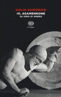 cover of the book Io, Agamennone. Gli eroi di Omero