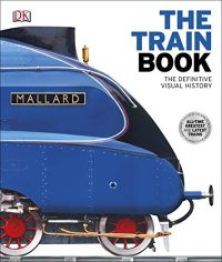 cover of the book The Train Book: The Definitive Visual History