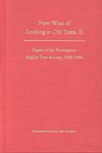 cover of the book New ways of looking at old texts. II : papers of the Renaissance English Text Society, 1992-1996