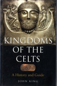 cover of the book Kingdoms of the Celts - A History and Guide