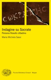 cover of the book Indagine su Socrate. Persona, filosofo, cittadino