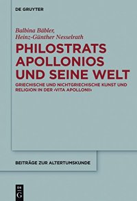 cover of the book Philostrats Apollonios und seine Welt: Griechische und nichtgriechische Kunst und Religion in der ’Vita Apollonii’