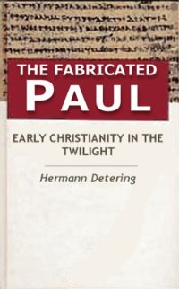 cover of the book The Fabricated Paul. Early Christianity In The Twilight.