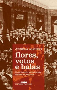 cover of the book Flores, votos e balas – O movimento abolicionista brasileiro (1868-88)