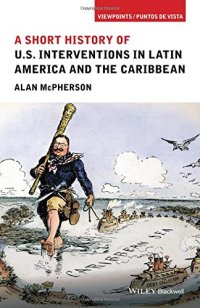 cover of the book A Short History of U.S. Interventions in Latin America and the Caribbean