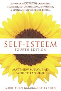 cover of the book Self-Esteem: A Proven Program of Cognitive Techniques for Assessing, Improving, and Maintaining Your Self-Esteem