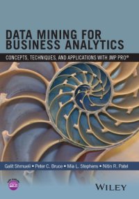 cover of the book Data mining for business analytics : concepts, techniques, and applications in JMP Pro