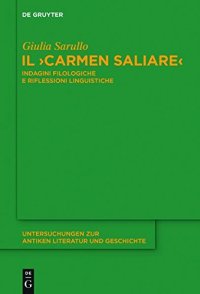 cover of the book Il ’Carmen Saliare’: Indagini filologiche e riflessioni linguistiche