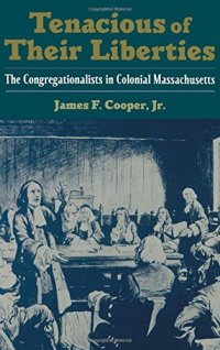 cover of the book Tenacious of Their Liberties: The Congregationalists in Colonial Massachusetts