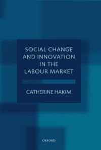 cover of the book Social Change and Innovation in the Labour Market: Evidence from the Census SARs on Occupational Segregation and Labour Mobility, Part-Time Work and Student Jobs, Homework and Self-Employment