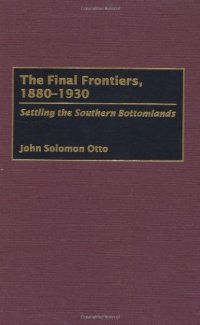 cover of the book The Final Frontiers, 1880-1930: Settling the Southern Bottomlands