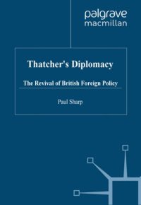 cover of the book Thatcher’s Diplomacy: The Revival of British Foreign Policy