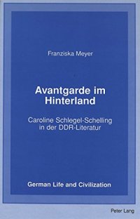 cover of the book Avantgarde im Hinterland: Caroline Schlegel-Schelling in der DDR-Literatur