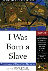 cover of the book I Was Born a Slave: An Anthology of Classic Slave Narratives, Volume 1: 1772-1849