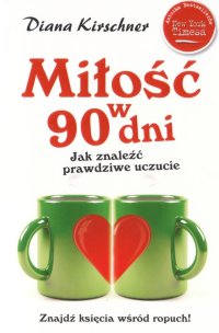 cover of the book Miłość w 90 dni. Jak znaleźć prawdziwe uczucie