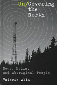 cover of the book Un/Covering the North: News, Media, and Aboriginal People