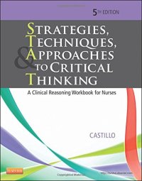 cover of the book Strategies, Techniques, & Approaches to Critical Thinking: A Clinical Reasoning Workbook for Nurses, 5e