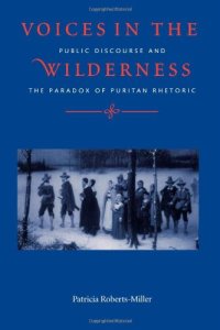 cover of the book Voices in the Wilderness: Public Discourse and the Paradox of Puritan Rhetoric