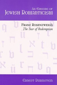 cover of the book An Episode of Jewish Romanticism: Franz Rosenzweig’s the Star of Redemption