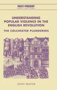 cover of the book Understanding Popular Violence in the English Revolution: The Colchester Plunderers