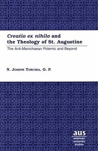 cover of the book "Creatio ex nihilo" and the Theology of St. Augustine: The Anti-Manichaean Polemic and Beyond