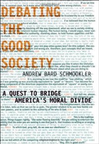 cover of the book Debating the Good Society: A Quest to Bridge America’s Moral Divide