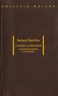 cover of the book Camera luminoasă. Însemnări despre fotografie