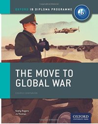 cover of the book The Move to Global War: IB History Course Book: Oxford IB Diploma Program