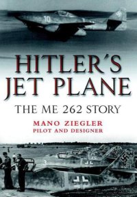 cover of the book Hitler's Jet Plane  The ME 262 Story