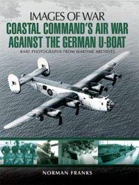 cover of the book Coastal Commands Air War Against the German U-Boats