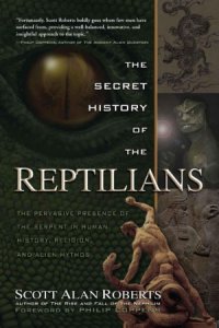 cover of the book The Secret History of the Reptilians  The Pervasive Presence of the Serpent in Human History, Religion and Alien Mythos