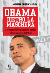 cover of the book Obama dietro la maschera. La strategia dell’illusione  golpismo mondiale sotto un fantoccio di Wall Street