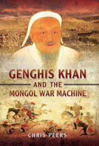 cover of the book Genghis Khan and the Mongol War Machine