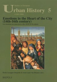 cover of the book Emotions in the Heart of the City (14th-16th century) = Les émotions au coeur de la ville (XIVe-XVIe siècle)