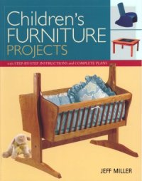 cover of the book Children's Furniture Projects  With Step-by-Step Instructions and Complete Plans