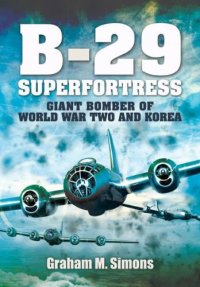 cover of the book B-29 Superfortress  Giant Bomber of World War 2 and Korea