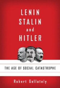 cover of the book Lenin, Stalin, and Hitler  The Age of Social Catastrophe