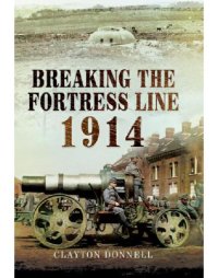 cover of the book Breaking the Fortress Line, 1914